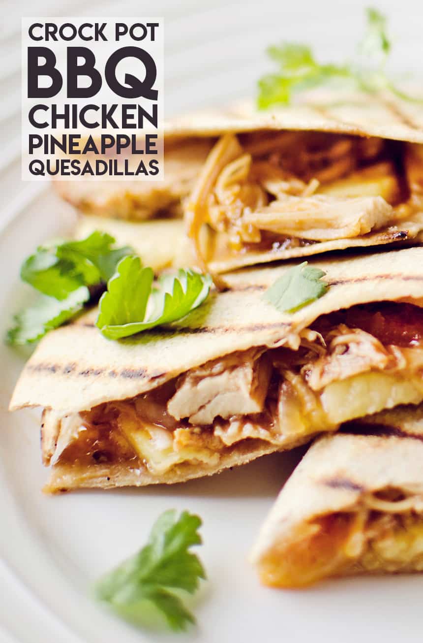 Crock Pot BBQ Chicken & Pineapple Quesadillas