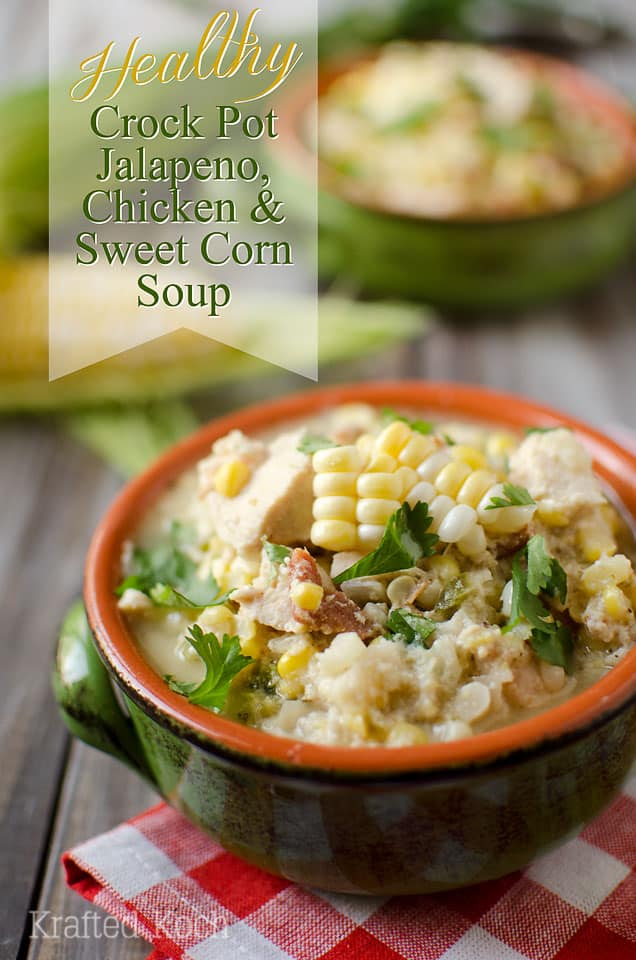 Healthy Crock Pot Jalapeno, Chicken & Sweet Corn Soup - Krafted Koch