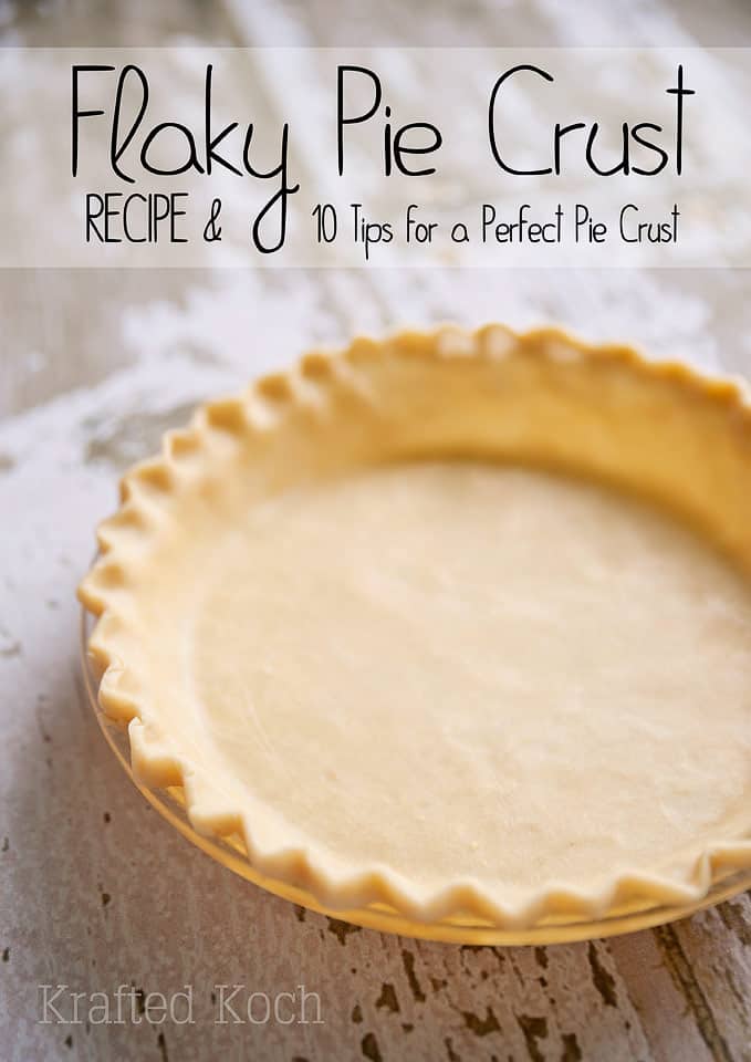 Flaky Pie Crust & 10 Tips for the Perfect Pie Crust - Krafted Koch