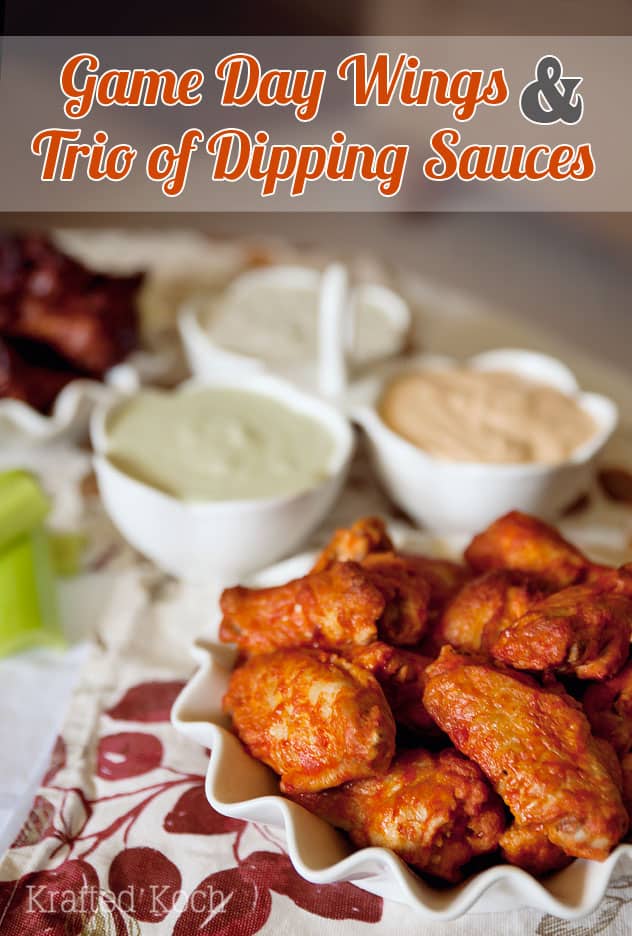 Game Day Wings and Trio of Dipping Sauce Recipes - Krafted Koch