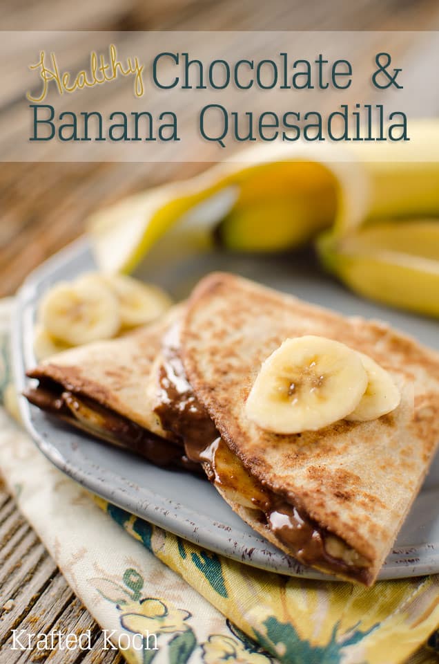 Healthy Chocolate & Banana Quesadilla Recipe - Krafted Koch - A quick and simple, 3-ingredient dessert or snack recipe that will fill you up and is still healthy!