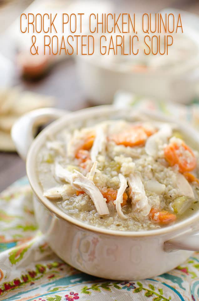 Crock Pot Chicken, Quinoa & Roasted Garlic Soup