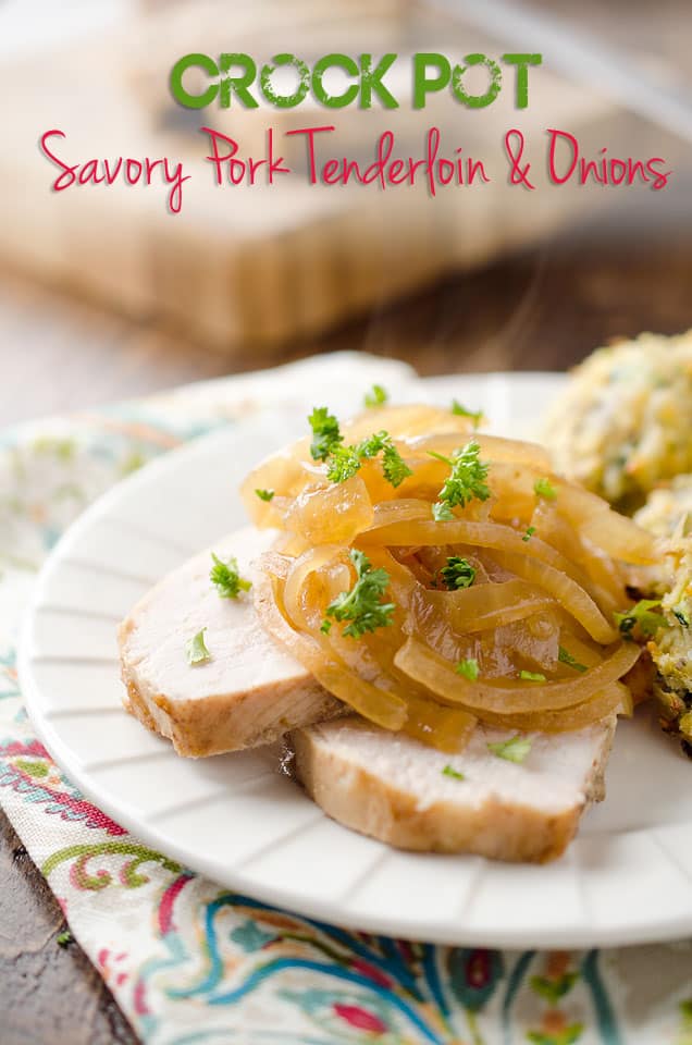 Crock-Pot Savory Pork Tenderloin & Onions - A moist and flavorful pork loin recipe made in your slow cooker for an easy dinner idea! #Pork #CrockPot #Healthy #DinnerIdea #SlowCooker  #DairyFree