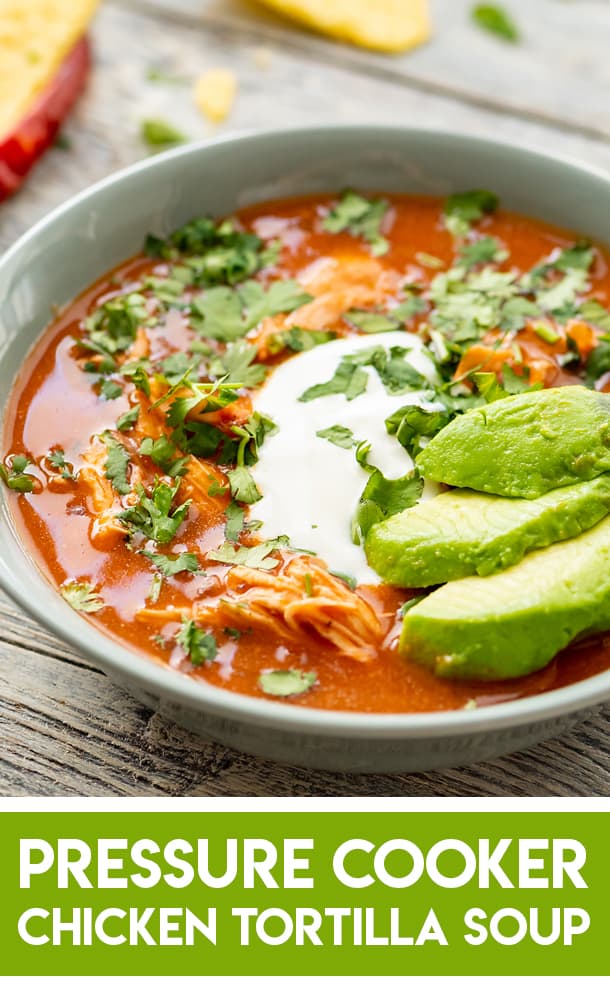 Pressure Cooker Chicken Tortilla Soup Instant Pot