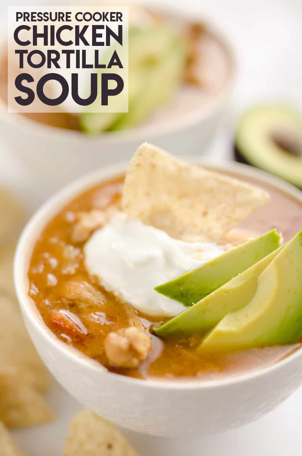 Pressure Cooker Chicken Tortilla Soup Instant Pot