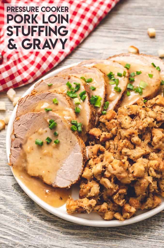 Pressure Cooker Pork Loin, Stuffing & Gravy