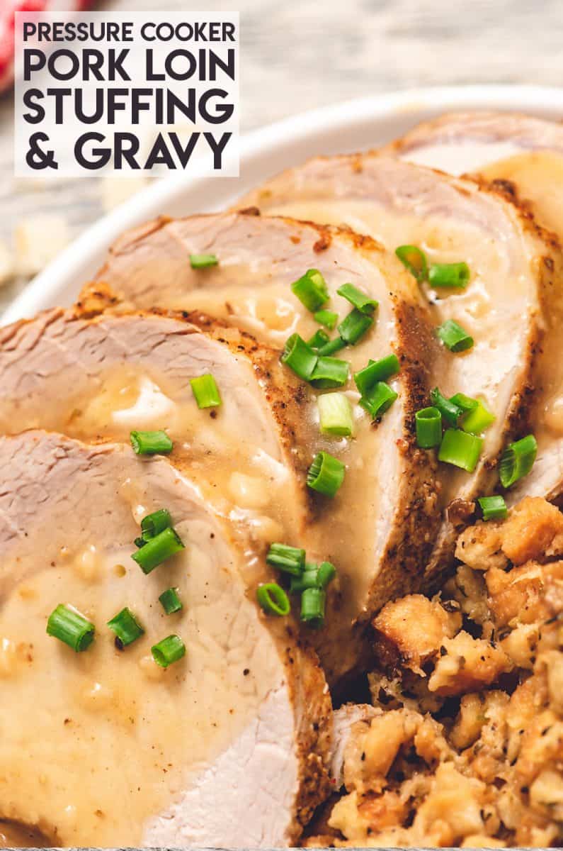 Pressure Cooker Pork Loin, Stuffing & Gravy
