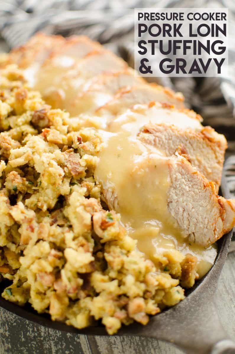 Pressure Cooker Pork Loin, Stuffing & Gravy