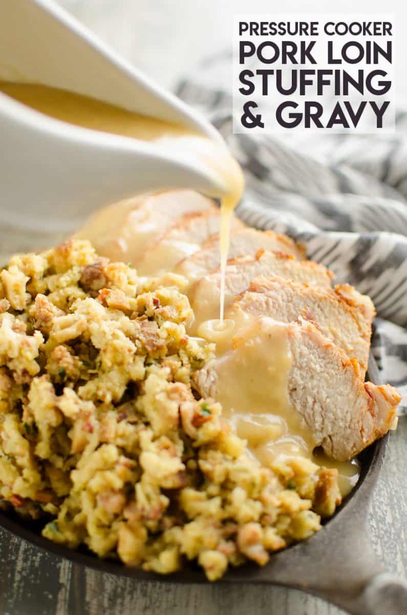 Pressure Cooker Pork Loin, Stuffing & Gravy