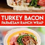Turkey Bacon Parmesan Ranch Wrap