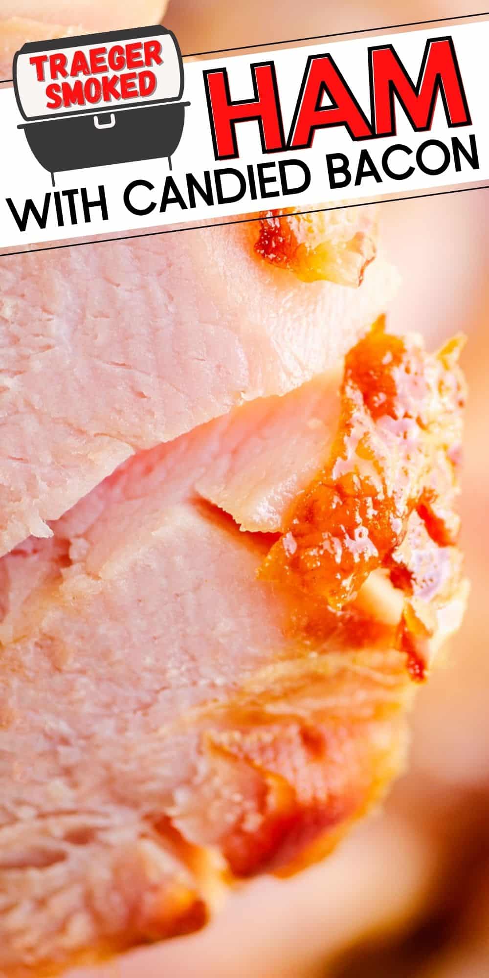 Candied Bacon Double Smoked Traeger Ham
