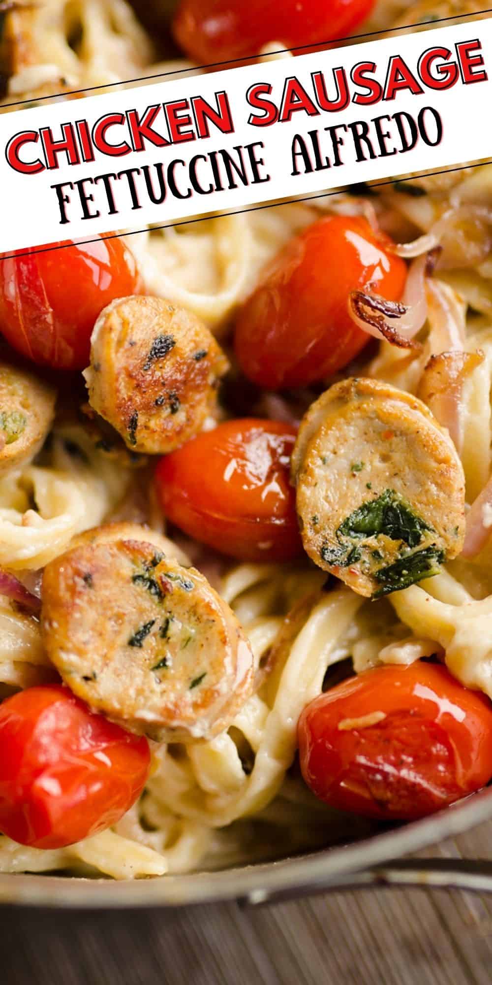 Chicken Sausage Fettuccine Alfredo 20 Minute Recipe