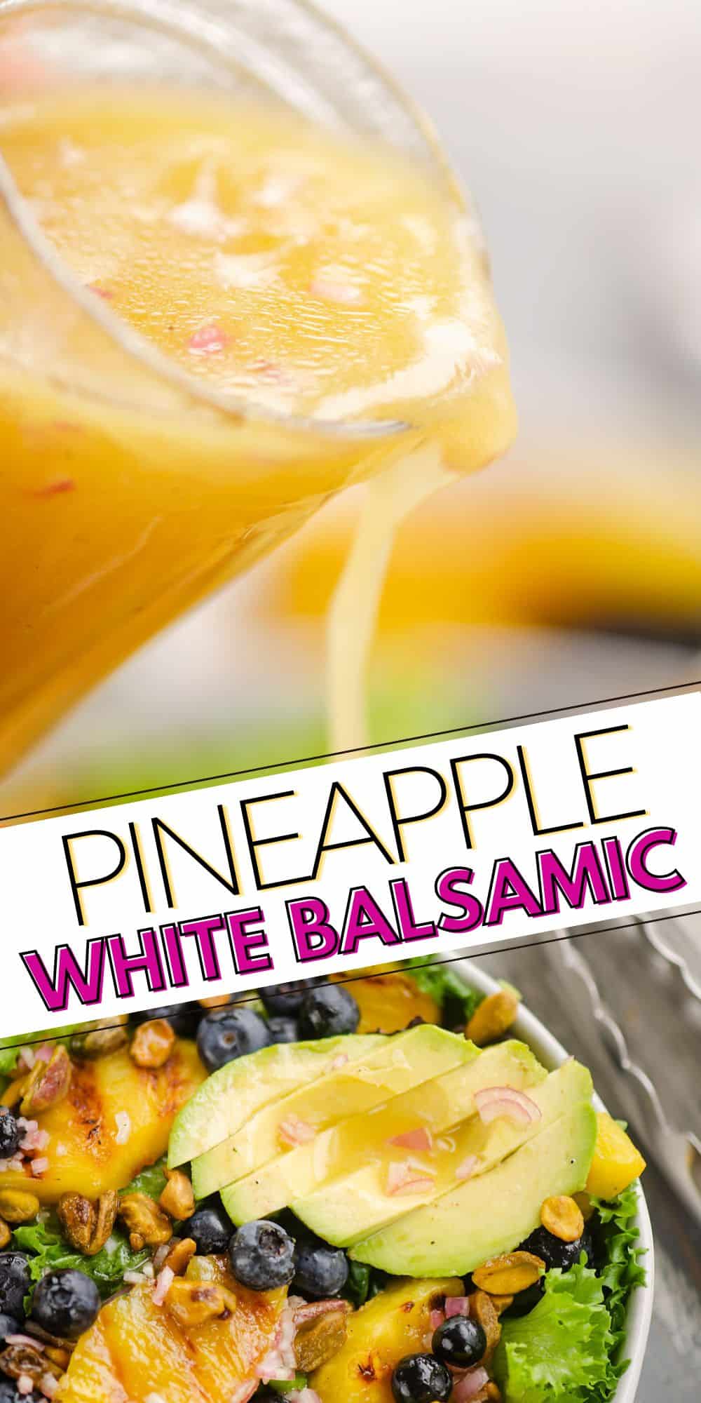 Pineapple White Balsamic Vinaigrette